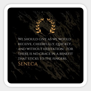 Seneca's Wisdom: The Grace of Generosity Given Freely Sticker